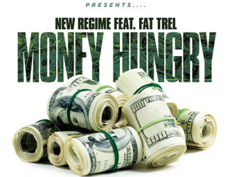 New Regime Ft. Fat Trel – Money Hungry