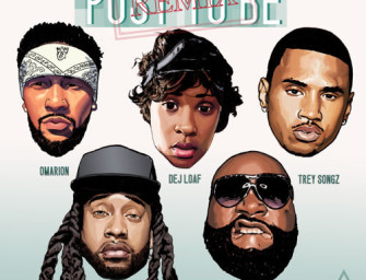 OMARION FEAT. DEJ LOAF, TREY SONGZ, TY DOLLA $IGN, AND RICK ROSS “POST TO BE” (OFFICIAL REMIX)