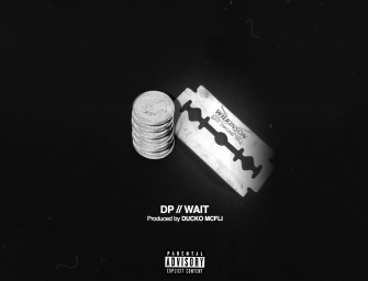 DP – “Wait” (Prod. Ducko McFli)