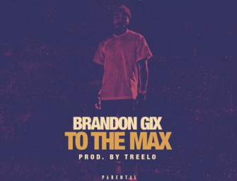 Brandon Gix Releases “To The Max”